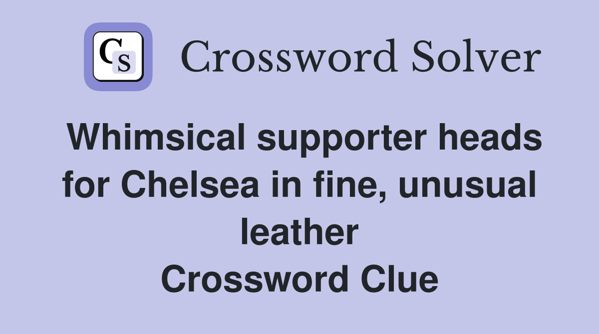 Whimsical supporter heads for Chelsea in fine, unusual leather